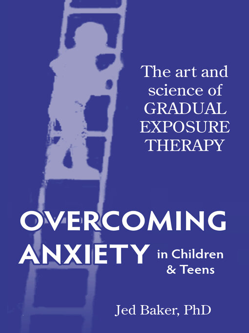 Title details for Overcoming Anxiety in Children & Teens by Jed Baker, PhD - Available
